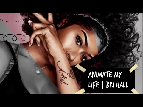 ANIMATE MY LIFE | Bri Hall