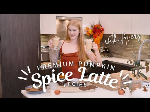 Avery Skye's Premium Pumpkin Spice Latte Recipe