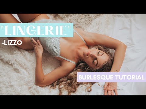 BEGINNER BURLESQUE TUTORIAL – "Lingerie" – Lizzo