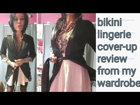 bikini/ lingerie cover-up review from my wardrobe