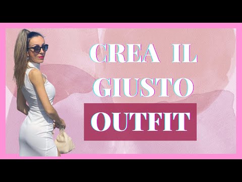 COME CREARE IL GIUSTO OUTFIT in pochi e semplici step | Ylenia Francini