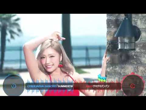 【MASHUP】CYBERJAPAN DANCERS  「Summertime Forever」 vs JOLLY  チキチキバンバン