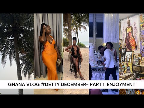 GHANA VLOG PT1 – DETTY DECEMBER | BEST WEDDING OF THE YEAR | I BURNT MYSELF ON MY TRIP & ENJOYMENT