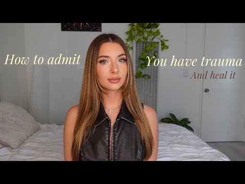 How to admit you have trauma