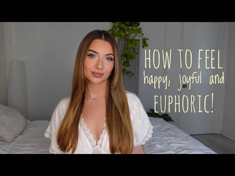 How to feel happy, joyful and euphoric