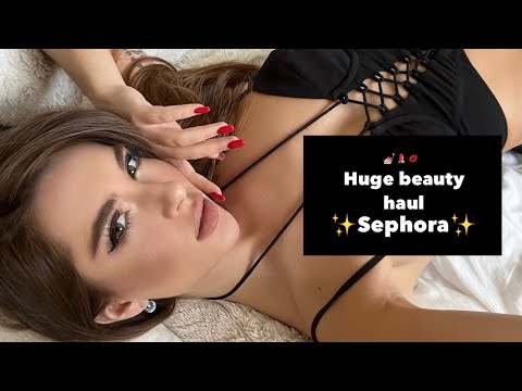 Huge ✨SEPHORA✨ Haul