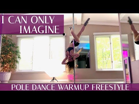 I Can Only Imagine : Pole Dance Warmup Freestyle