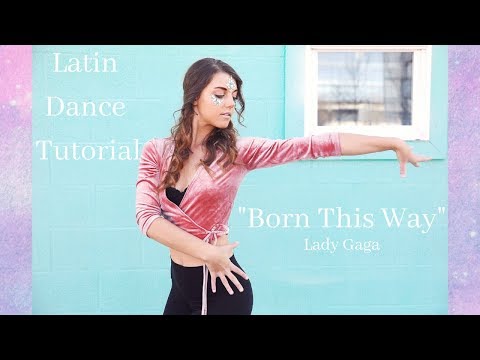 LATIN DANCE TUTORIAL- (No partner needed) – “Born This Way” – Lady Gaga