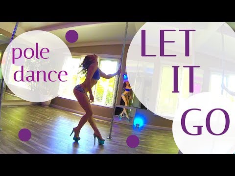 Let It Go : Pole Dance