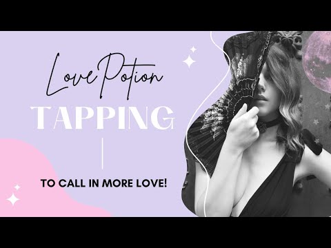 Love Potion Tapping – EFT TAPPING TO CALL IN MORE LOVE