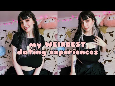 My WEIRDEST Dating Experiences