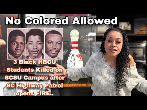 Orangeburg Massacre SC Highway Patrol Murdered 3 Unarmed HBCU Students, Injured 27 Others on Campus.