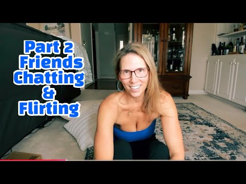 Part 2 Friends Hanging Out Chatting & Flirting❤️Diane Marie