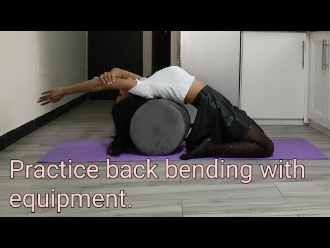 Practice back bending with equipment.