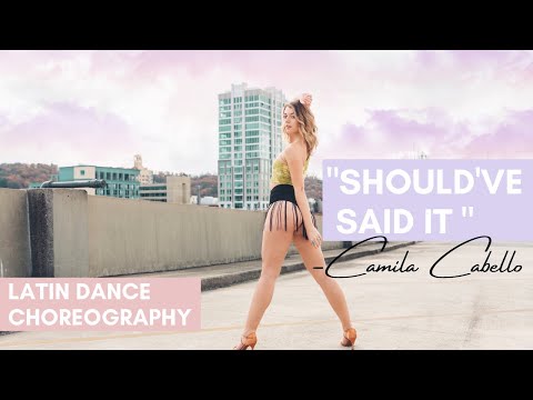 "Should've Said It" – Camila Cabello – LATIN DANCE CHOREOGRAPHY