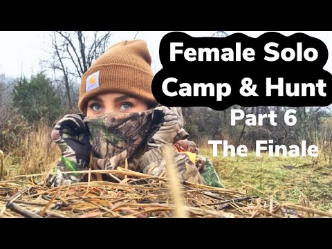 Solo Female Camping and Hunting (Part 6, The Finale)