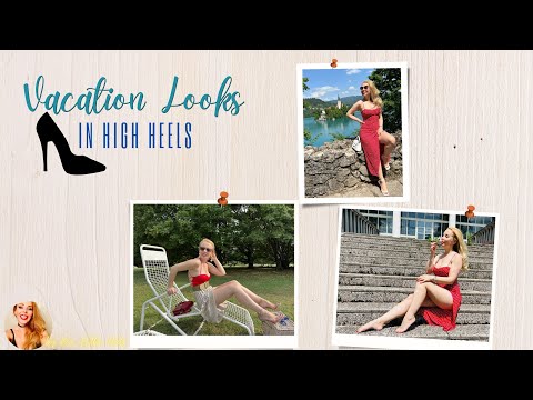 VACATION LOOKS in HIGH HEELS