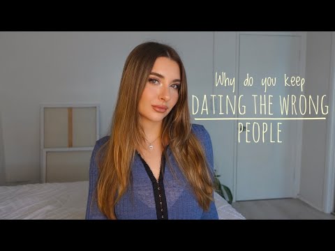 Why do you keep dating the wrong people