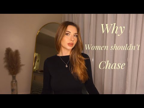Why women shouldn't chase
