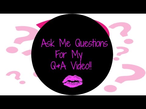Questions For My Q&A!