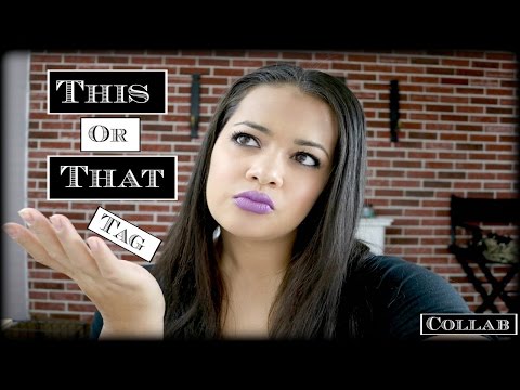 This or That Tag || Collab with Leslie Gutierrez